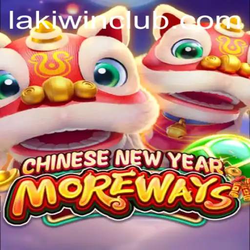 Discover the Excitement of CHINESENEWYEARMOREWAYS at LakiWin.COM