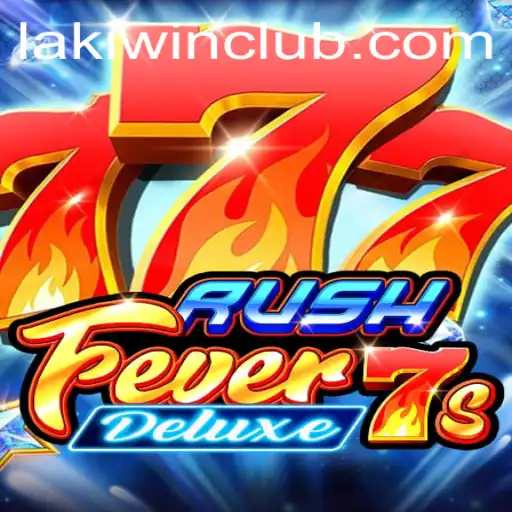 Experience the Thrill of RushFever7sDeluxe on LakiWin.COM